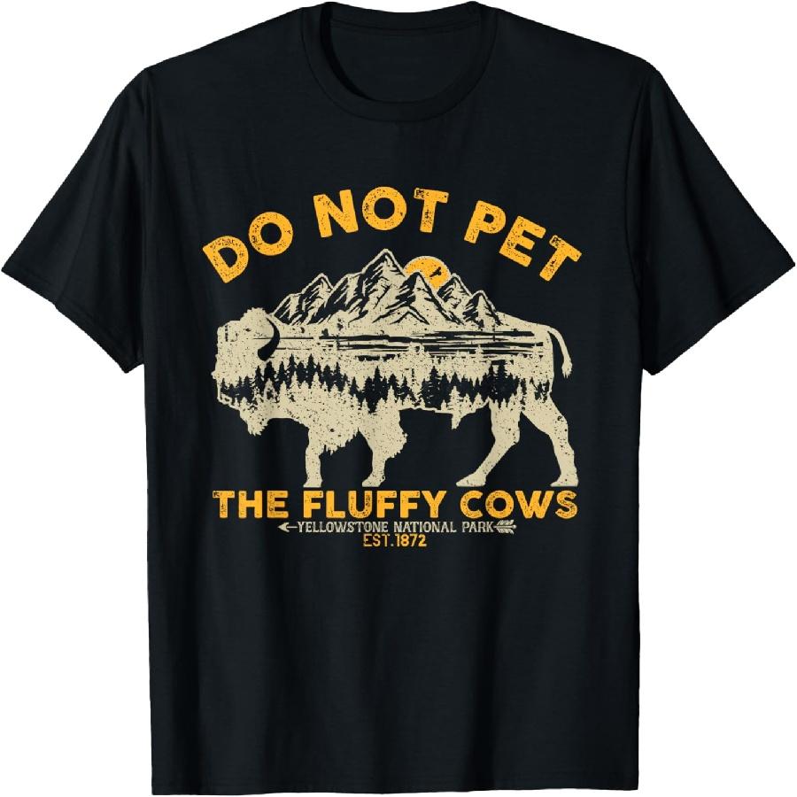 Do Not Pet The Fluffy Cows Yellowstone Bison National Park T-Shirt S