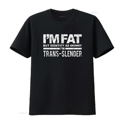I M Fat But Identify As Skinny Trans Slender T Shirt Vintage Washed Slightly Soft Versatile Fashion Designer Clothes Breathable