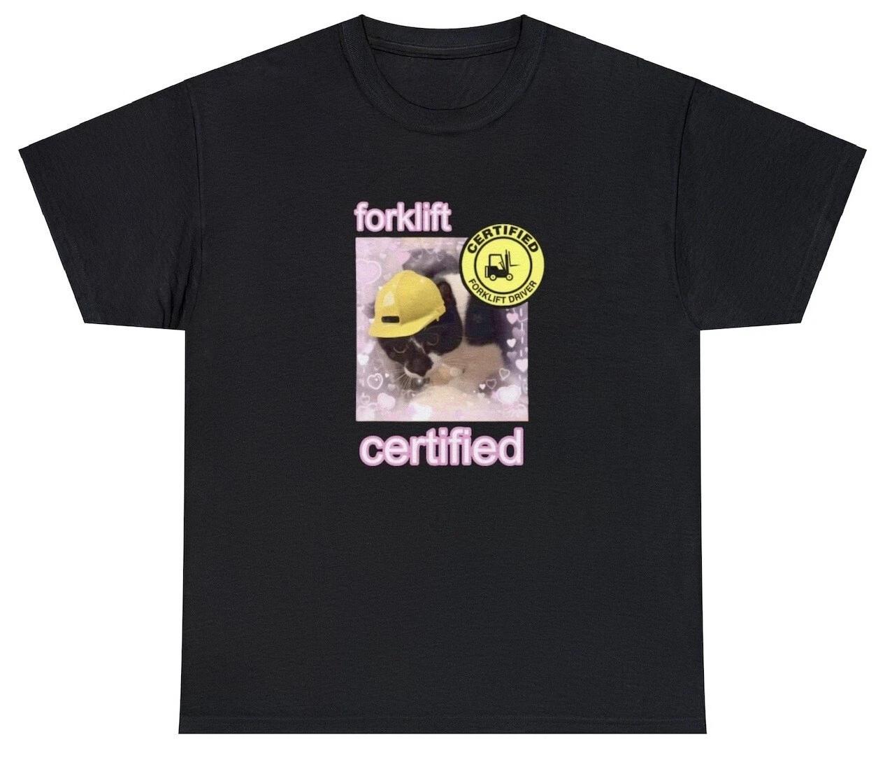 Forklift Certified T Shirt Funny Cat Construction Worker Meme Gag Gift Tee S