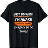 Funny Birthday Gift Just Because I'm Awake Tshirt for Tweens and Teens Men Clothing Print Streetwear Graphic T Shirts Oversized