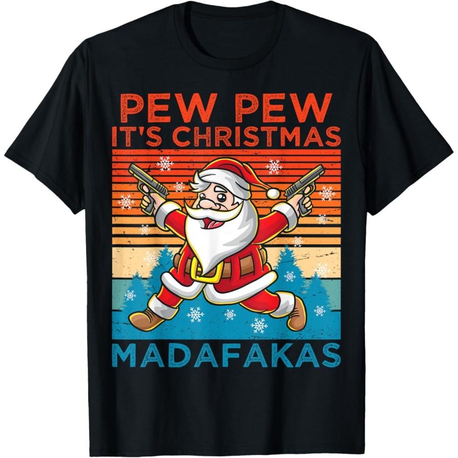 Pew Pew It s Christmas Madafakas Santa Claus Shooting Guns T-Shirt S