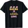 Baking Is Edible Love Funny Baker Gift Graphic T-Shirt