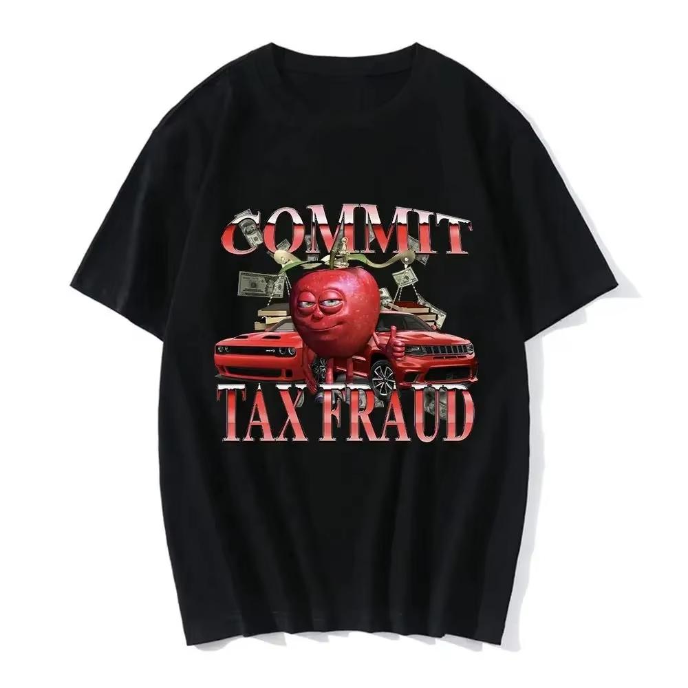 Funny Meme Graphic Unisex T Shirt Commit Tax Fraud Printed Top Fashion Harajuku Short Sleeve Casual Tops Unisex Clothing