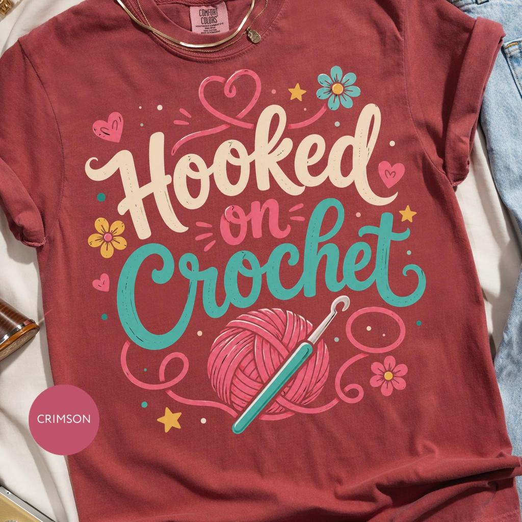 Crochet T Shirt, Colorful Hooked on Graphic Tee for Yarn Lovers