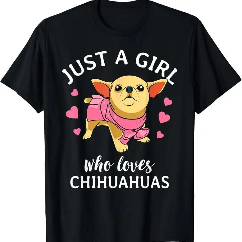 Just A Girl Who Loves Chihuahuas Cute Dog Chihuahua Mom T Shirt