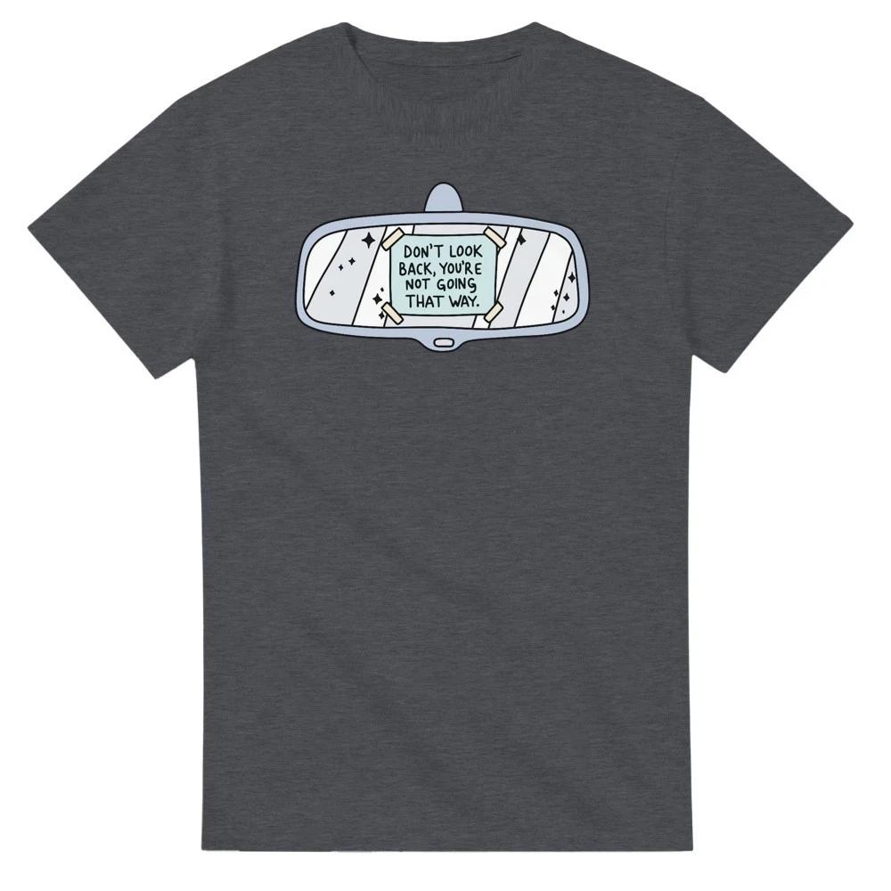 Don t Look Back, You Aren t Going that Way T-Shirt XXL