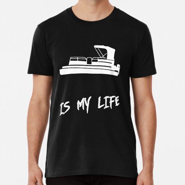 Pontoon Boat Is My Life T-Shirt S-5XL Best T-Shirt