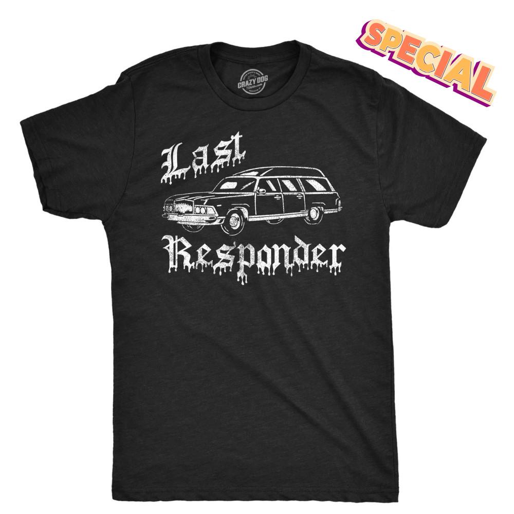 Mens Funny T Shirts Last Responder Sarcastic Halloween Novelty Hearse Graphic @@ Unisex T-Shirt XXXL