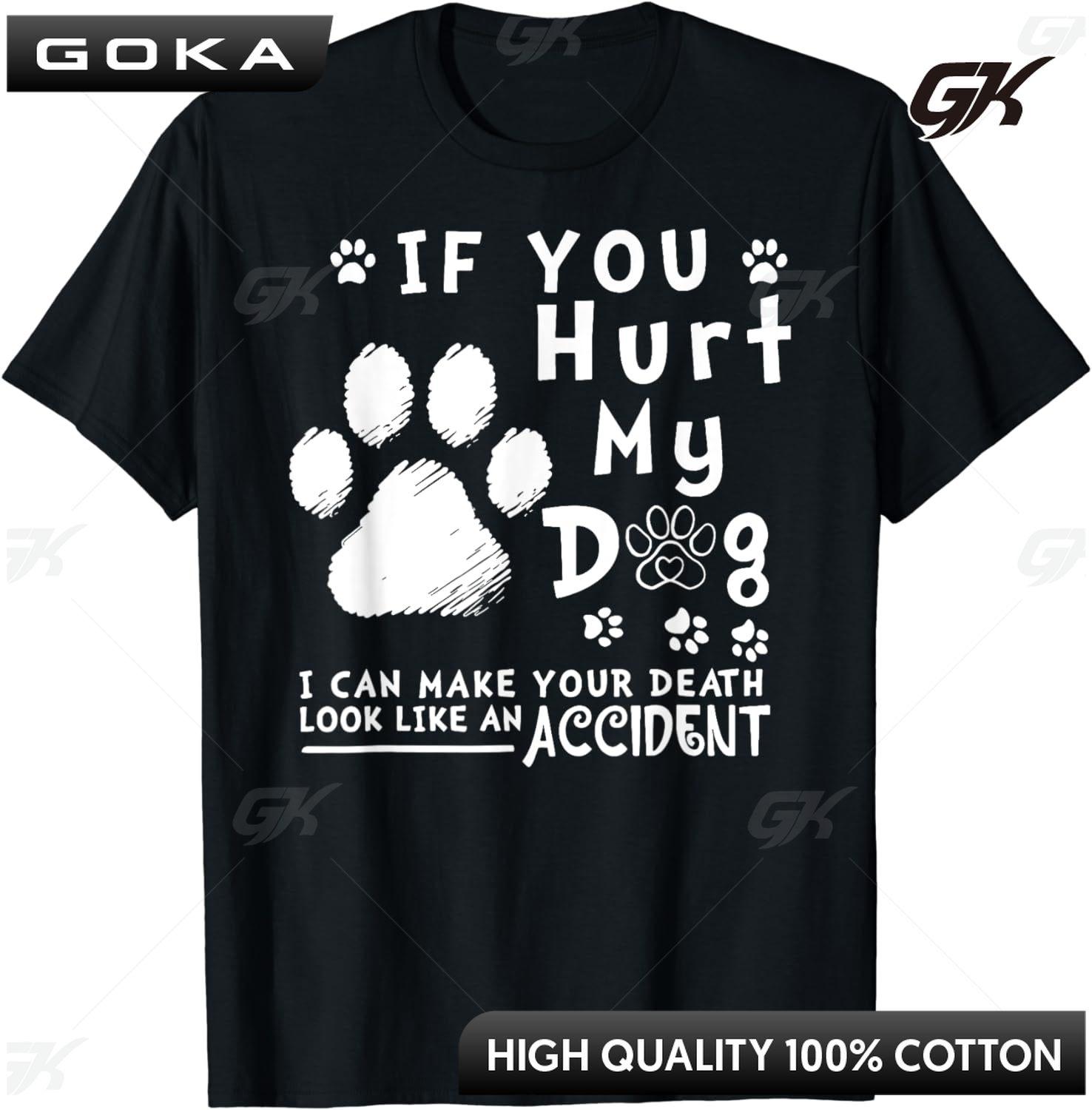 

If You Hurt My Dog I Can Make Your Death Look Like Accident TShirt Unisex Clothes Animal Graphic Round Short Sleeved Tops 4XL