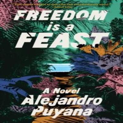 Freedom Is a Feast by Alejandro Puyana Hardback Book 9780316571784