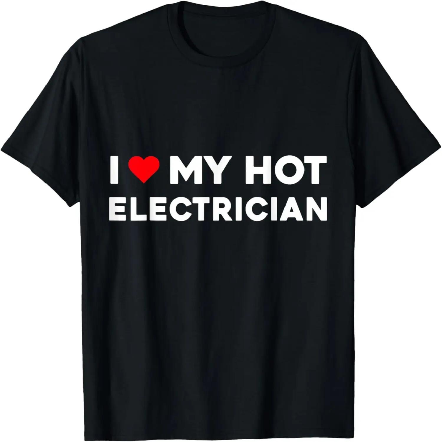 I Love My Hot Electrician Valentine Boyfriend Girlfriend T-Shirt S