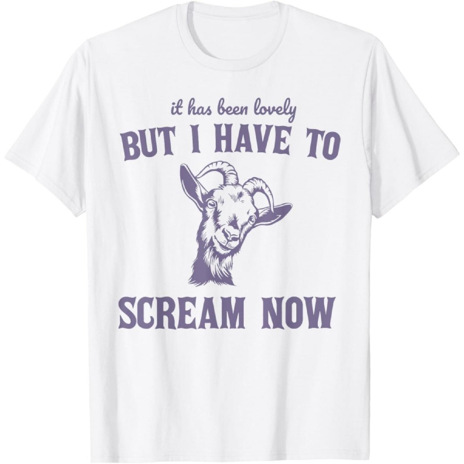 

Goat It Has Been Lovely But I Have To Scream Now T-Shirt XXXXXL білий
