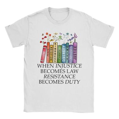 Men Women's When Injustice Becomes Law Resistance Becomes Duty  T Shirts  Cotton Clothing Short Sleeve Tee Shirt Adult T-Shirts