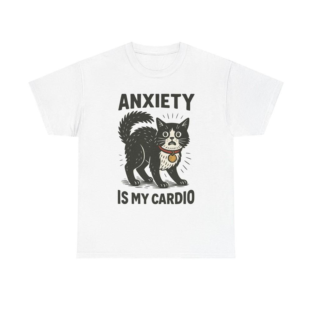 Anxiety Is My Cardio Graphic T Shirt Cotton Tee