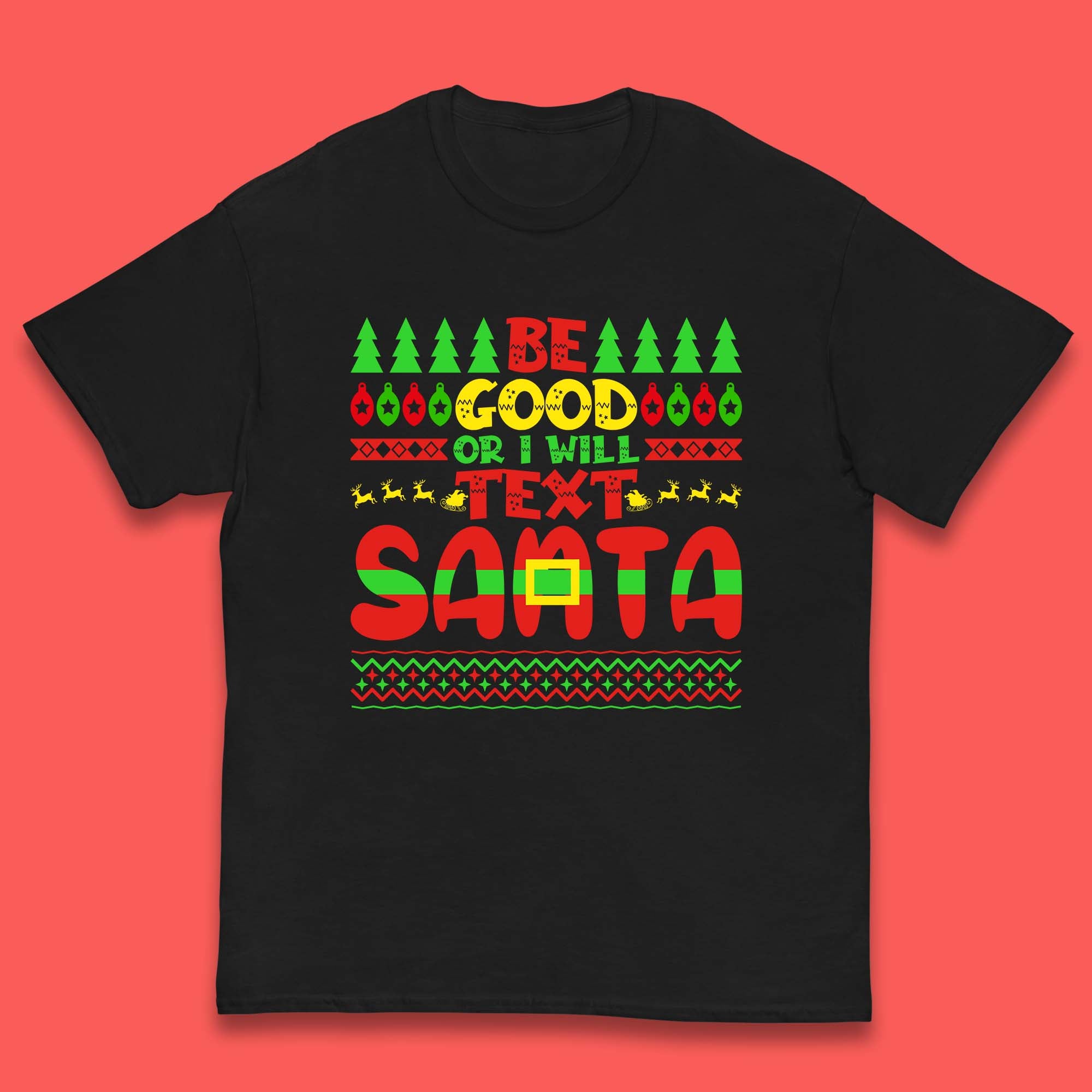 

Be Good Or I Will Text Santa Christmas Kids T Shirt 100
