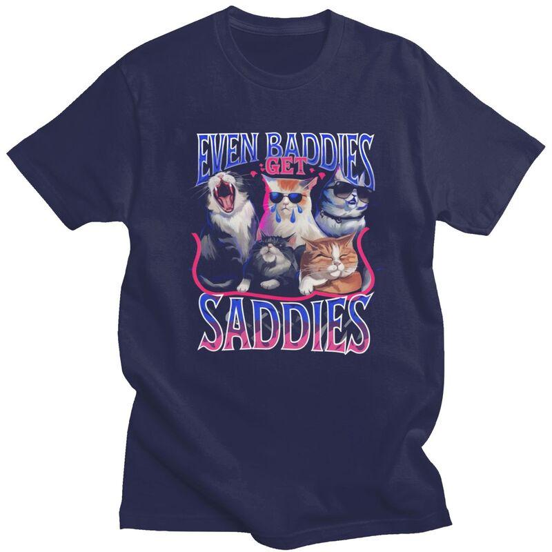 

Even Baddies Get Saddies Cats T Shirt for Men Sarcastic Animal Quotes Tshirts Humor Summer Short Sleeve Tee Shirt Loose Fit 4XL