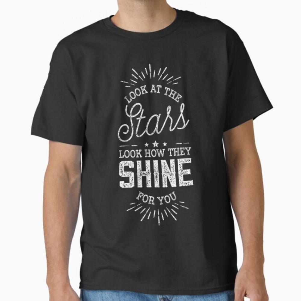Look At The Stars Look How They Shine For You - Motivational T-Shirt Unisex T-Shirt M