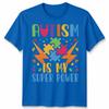 Autism Awareness Tshirt Autism Is My Super Power Unisex Tshirt