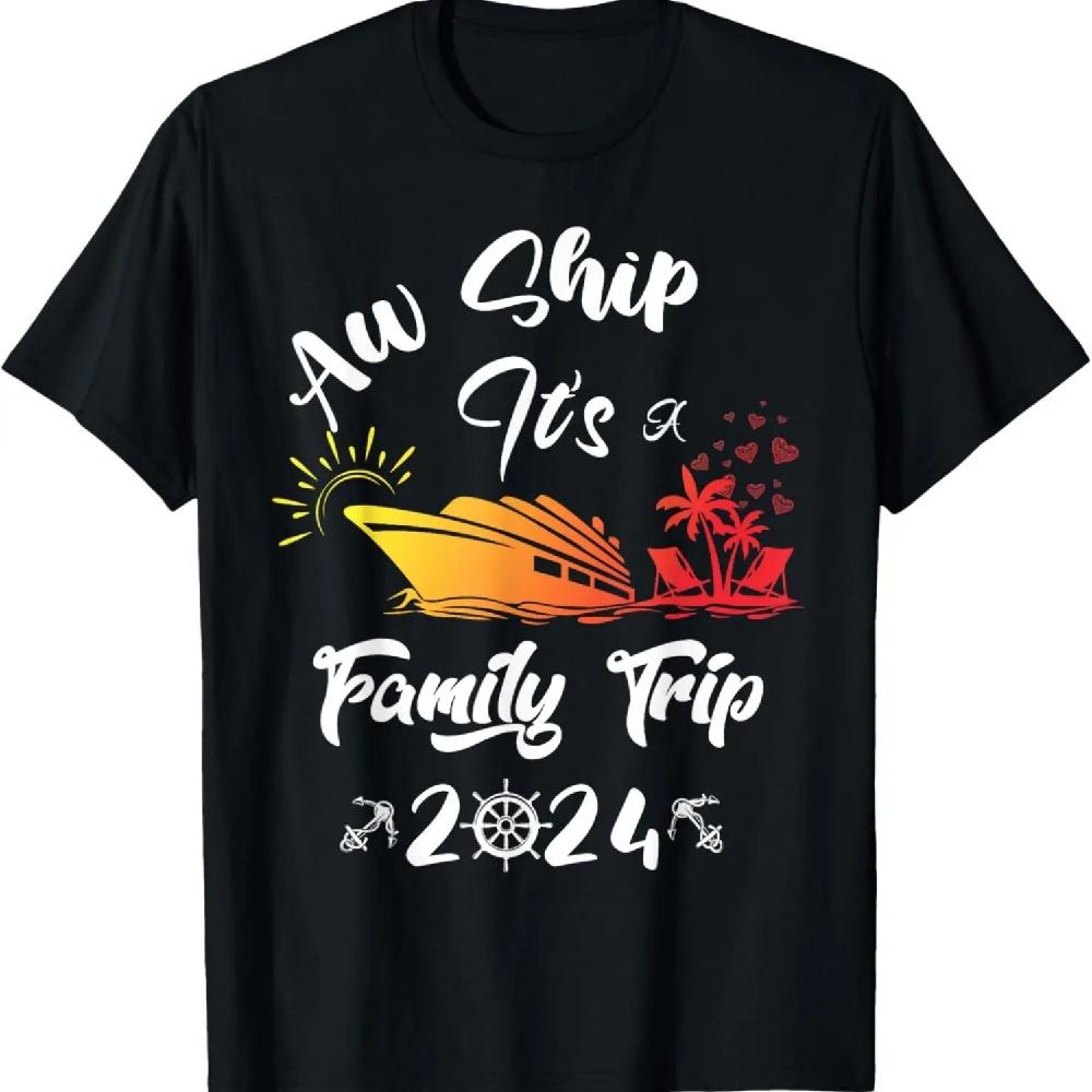 Aw Ship It's A Family Trip 2024 Family Cruise Matching T-Shirt