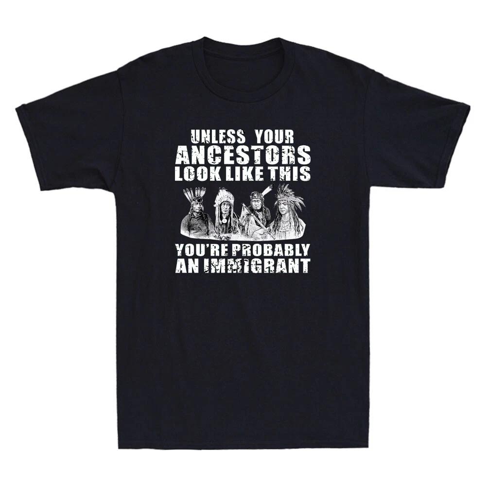 Your Ancestors Look Like This You re Probably An Immigrant Vintage Men s T-Shirt XXXL