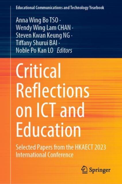 The Critical Reflections On ICT and Education : Selected Papers from the HKAECT 2023 International Conference Book