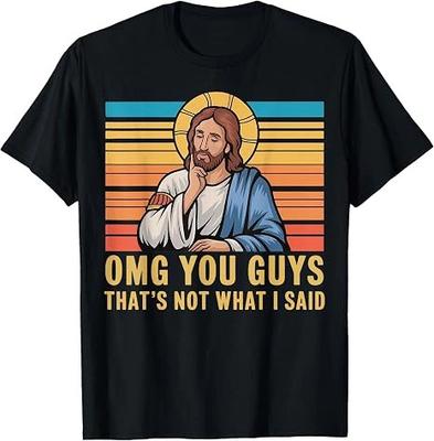 OMG You Guys That's Not What I Said Jesus Graphic Christian T-Shirt