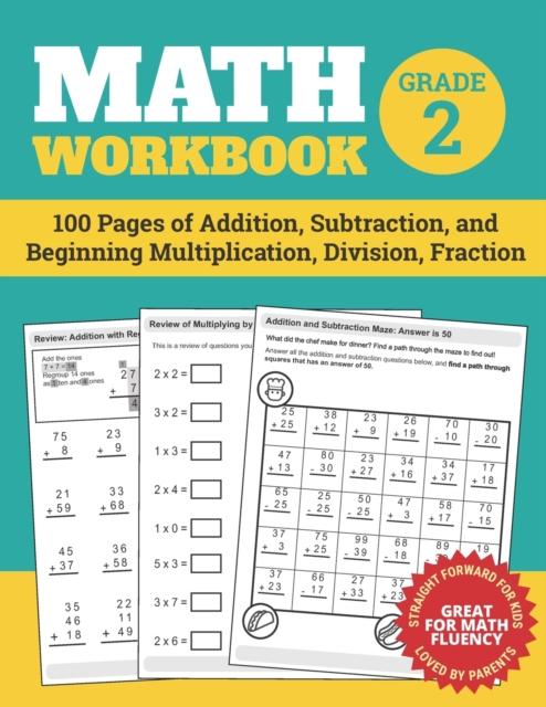 The Math Workbook Grade 2 : 100 Pages of Addition, Subtraction, and Beginning Multiplication, Division, Fraction : 2 Book