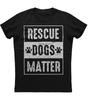 Rescue Dogs Matter. Classic Dog Lovers Gift T-Shirt 100% Cotton O-Neck Summer Short Sleeve Casu