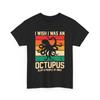 Seafood Foodie I Wish Was An Octopus Slap 8 People At Once T Shirt