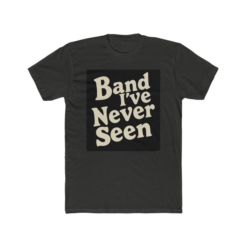 Band I've Never Seen Unisex T-Shirt