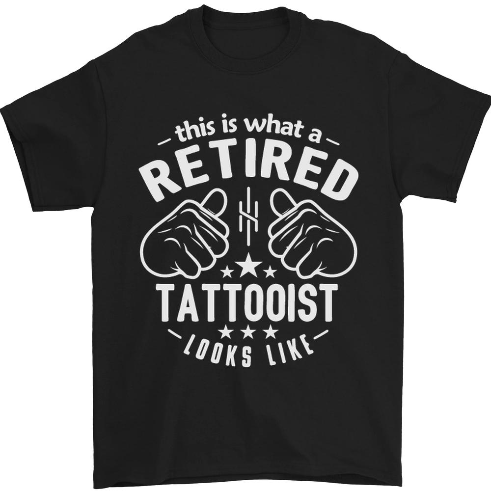 This Is What a Retired Tattooist Looks Like Mens T-shirt Cotton S