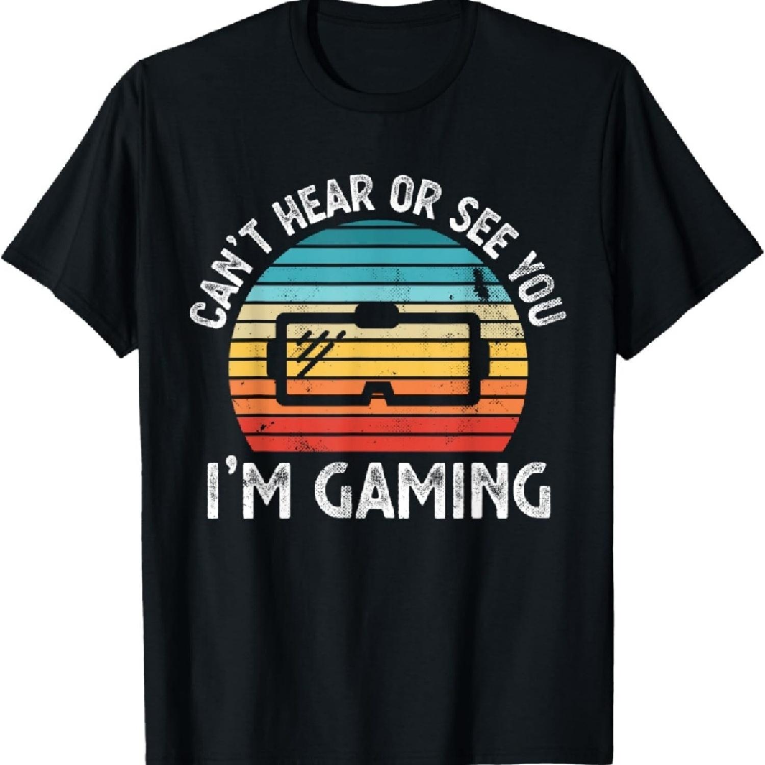 

Can t hear or see you I m Gaming VR Funny Gift T-Shirt S