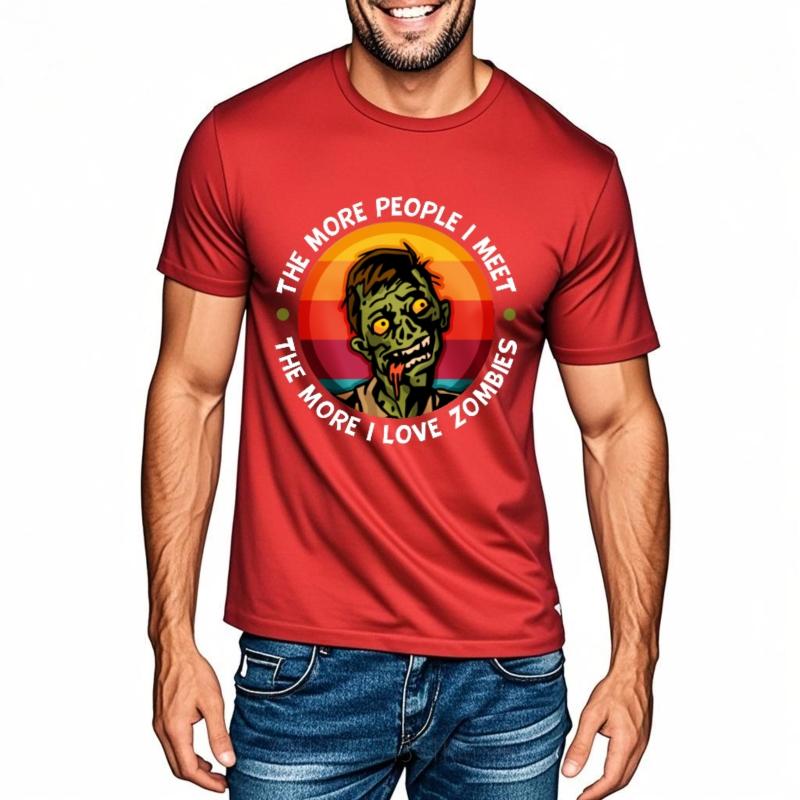 Essential Tee Rock For her Oneck tshirt The More People I Meet The More I Love Zombies Anime For him Tee shirt Big Size Tee S