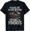 Soyez Patient Avec Moi Je Viens Des Années 1900 Cadeau Humoristique Drôle T-Shirt Unisexe