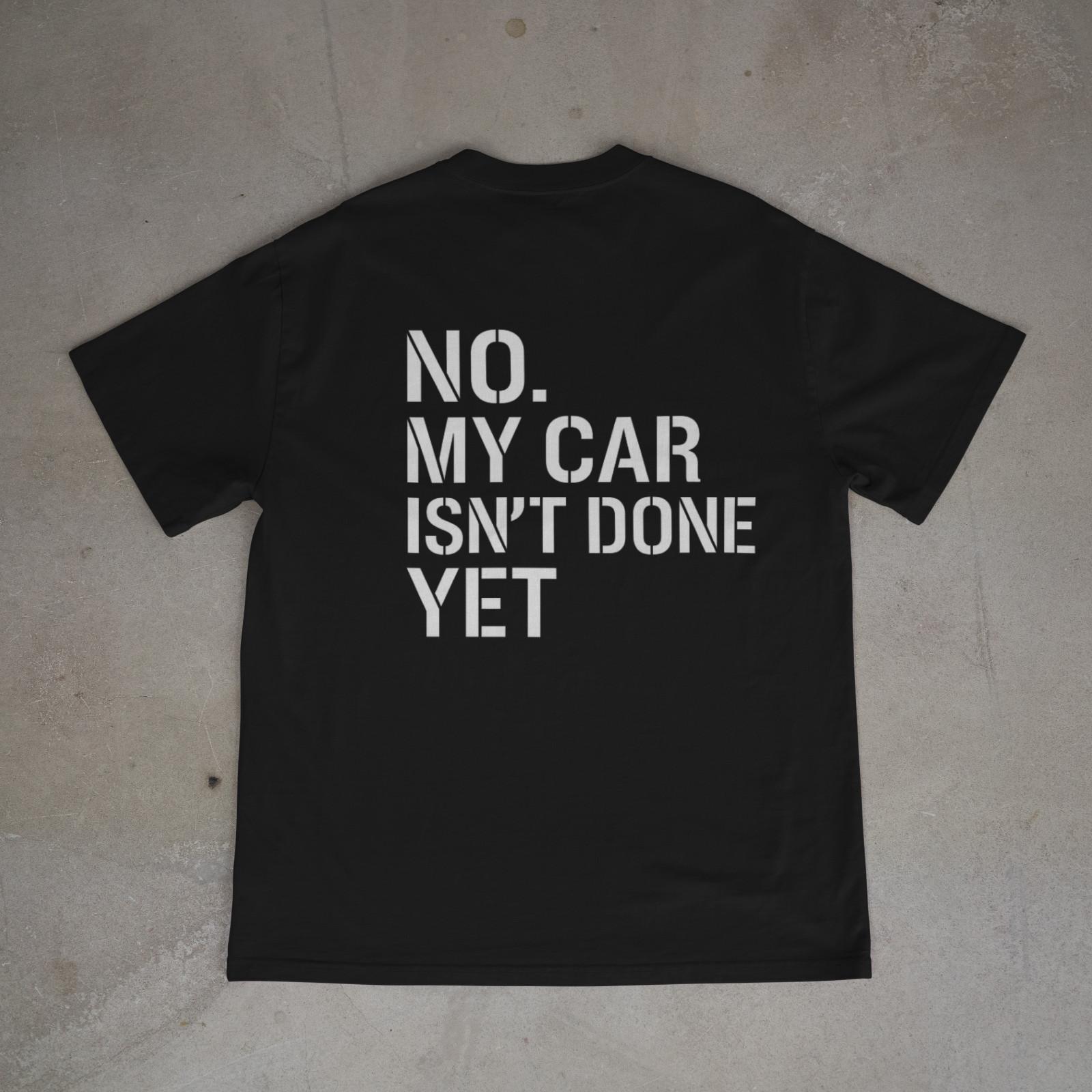 No My Car Isn’t Done Yet Shirt Funny Mechanic Car Guy Tee Back Print L