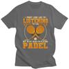 Funny Padel Tennis Sport Player Quotes T Shirt for Men Pure Cotton Tshirt Summer Style Short Sleeve Tee Shirt Slim Fit Clothing