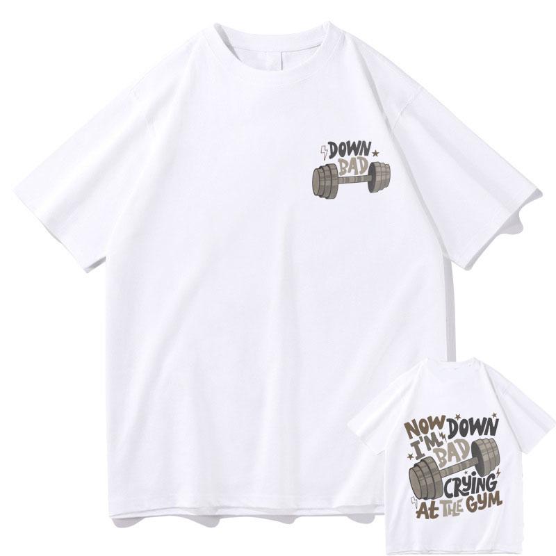 Now Down Im Bad Crying At The Gym Fitness Pump Cover Tshirt Mens Fashion Oversized T Shirts Male Aesthetic Harajuku Tshirt
