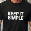 KEEP IT SIMPLE T-Shirt - Minimalistic Unisex Tee with Clean Stylish Graphic - Modern Basic Tee for Everyday Wear