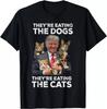 Trump 24 They Re Eating The Dogs Cats TrumpGood Quality TShirt Size S5XL Unisex T-Shirt