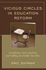 The Vicious Circles In Education Reform : Assimilation, Americanization, and Fulfilling the Middle Class Ethic Book