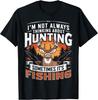 NEW LIMITED! I'm Not Always Thinking About Hunting Sometimes Tee - MADE IN USA
