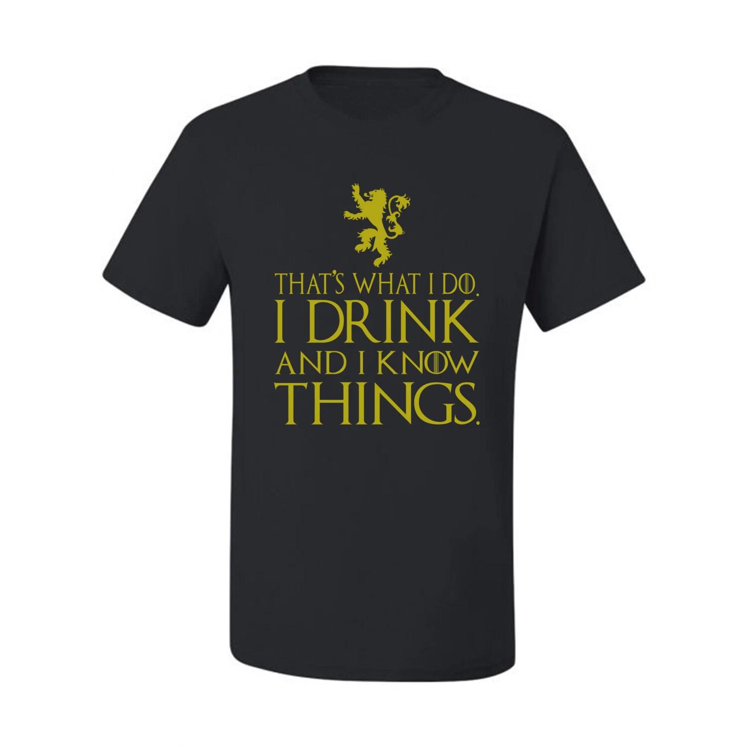 Thats What I Do I Drink and I Know Things GOT Tyrion Graphic Humor Mens T- Shirt S