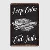 Keep Calm And Eat Sushi Poster Metal Plaque Cinema Living Room Cinema Designing Garage Decoration Tin Sign Posters
