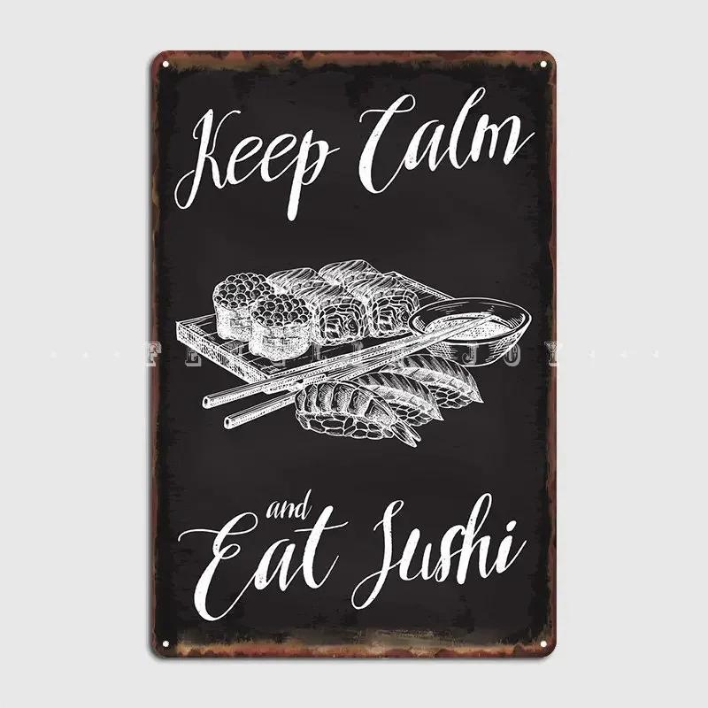 Keep Calm And Eat Sushi Poster Metal Plaque Cinema Living Room Cinema Designing Garage Decoration Tin Sign Posters