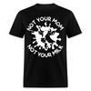 Not Your Mom Not Your Milk Shirt Vegetarian T-Shirt Size S-6XL