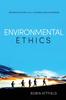 The Environmental Ethics : An Overview for the Twenty-First Century Book
