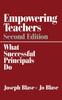 The Empowering Teachers : What Successful Principals Do Book