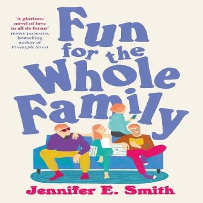 Fun for the Whole Family by Jennifer E. Smith Paperback Book 9781529444872