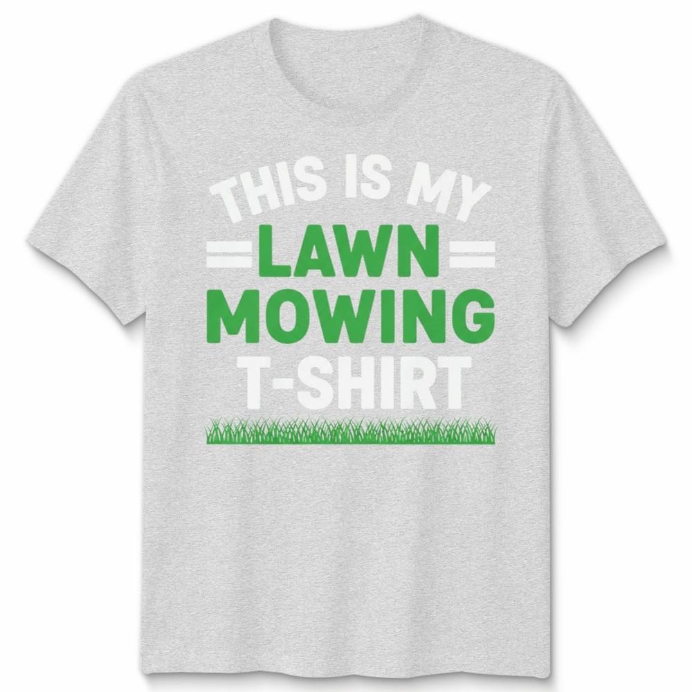 This Is My Lawn Mowing Unisex T Shirt Funny Mower Gardening Fathers Day Dad Gift