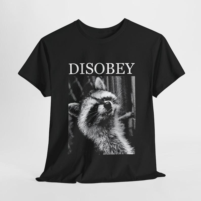 Disobey Raccoon Classical Printed TShirt Redesign Man Woman Unisex Tops Tee Fashion Sweatshirt Active Demand Graphic Streetwe